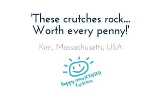 Kim says her smartCRUTCH were ’worth every penny’